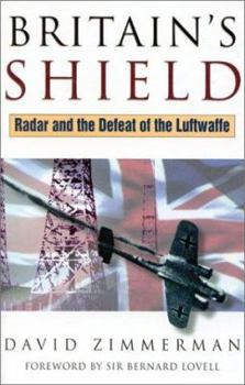Hardcover Britain's Shield: Radar and the Defeat of the Luftwaffe Book