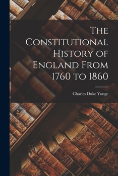Paperback The Constitutional History of England From 1760 to 1860 Book