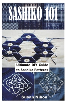 Paperback Sashiko 101: Ultimate DIY Guide to Sashiko Patterns Book