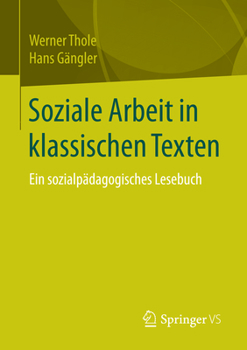 Paperback Soziale Arbeit in Klassischen Texten: Ein Sozialpädagogisches Lesebuch [German] Book