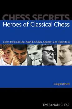 Paperback Heroes of Classical Chess: Learn from Carlsen, Anand, Fischer, Smyslov and Rubinstein Book