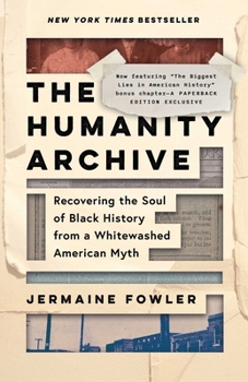 Paperback The Humanity Archive: Recovering the Soul of Black History from a Whitewashed American Myth Book