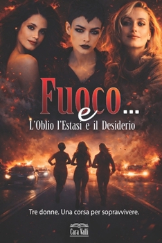 Paperback Fuoco e...: L'Oblio, l'Estasi e il Desiderio [Italian] Book