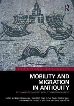 Mobility and Migration in Antiquity: Rethinking the Ancient World Through Movement