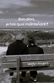 Paperback Bon alors, je fais quoi maintenant ? [French] Book
