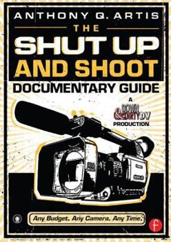 Paperback The Shut Up and Shoot Documentary Guide: A Down & Dirty DV Production [With DVD] Book