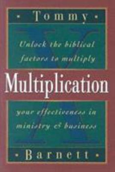 Paperback Multiplication: Unlock the Biblical Factors to Multiply Your Effectiveness in Ministry & Business Book