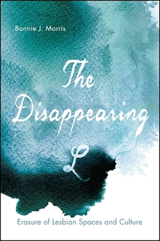 Hardcover The Disappearing L: Erasure of Lesbian Spaces and Culture Book