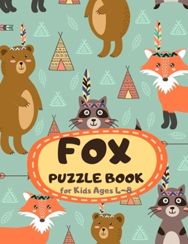 Fox Puzzle Book for Kids Ages 4-8: Nature Theme A Fun Kid Workbook Game for Learning, Coloring, Mazes, Sudoku and More! Best Holiday and Birthday Gift Idea