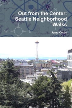 Paperback Out from the Center: Seattle Neighborhood Walks Book