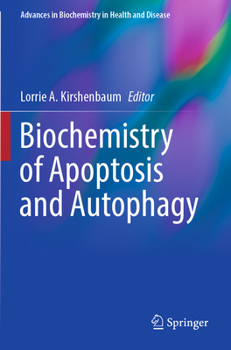 Biochemistry of Apoptosis and Autophagy (Advances in Biochemistry in Health and Disease, 18)