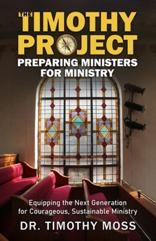 The Timothy Project: Preparing Ministers For Ministry