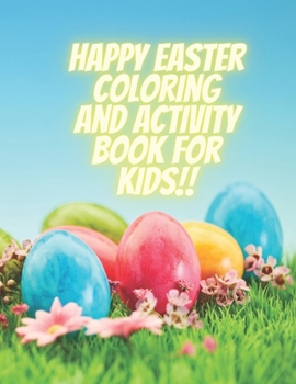 Paperback Happy Easter Coloring and Activity Book for Kids!!: Easter Activity Book