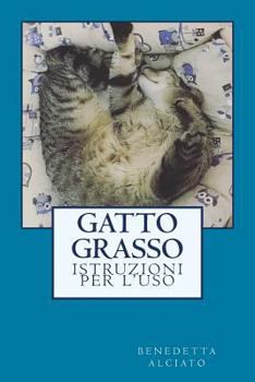 Paperback Gatto Grasso: istruzioni per l'uso [Italian] Book