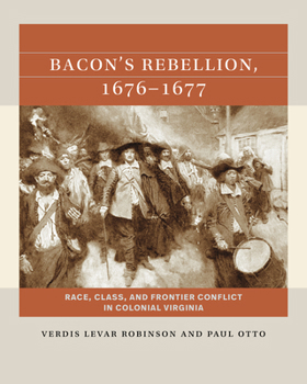 Paperback Bacon's Rebellion, 1676-1677: Race, Class, and Frontier Conflict in Colonial Virginia Book
