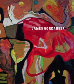 Hardcover James Gordaneer : A Life In Painting Book