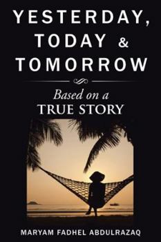 Paperback Yesterday, Today & Tomorrow: Based on a true story Book