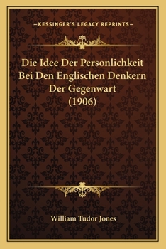 Paperback Die Idee Der Personlichkeit Bei Den Englischen Denkern Der Gegenwart (1906) [German] Book