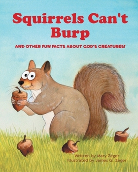 Paperback Squirrels Can't Burp: And Other Fun Facts about God's Creatures! Book