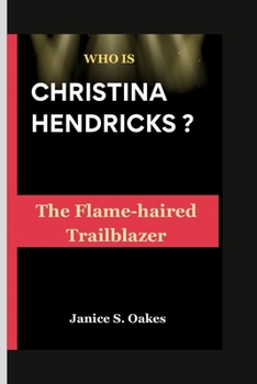 Paperback Who Is Christina Hendricks ?: The Flame-haired Trailblazer Book