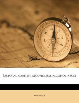 Paperback Pastoral_care_in_alcoholism_alcohol_abuse Book
