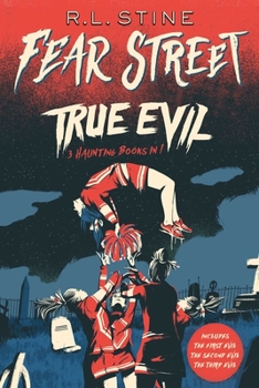 True Evil: The First Evil; The Second Evil; The Third Evil - Book  of the Fear Street Cheerleaders