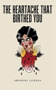 Paperback The Heartache That Birthed You Book