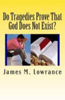 Paperback Do Tragedies Prove That God Does Not Exist?: Is God Causing or Allowing Tragedy and What's the Difference? Book
