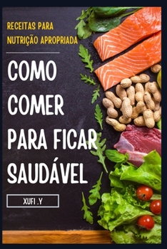 COMO COMER PARA FICAR SAUDÁVEL: Receitas fáceis e saudáveis para uma nutrição adequada