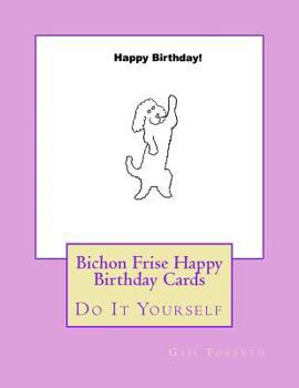 Paperback Bichon Frise Happy Birthday Cards: Do It Yourself Book