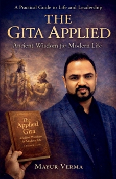 Paperback The Gita Applied - Ancient Wisdom for Modern Life Book