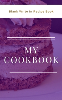 Paperback My Cookbook - Blank Write In Recipe Book - Purple And White - Includes Sections For Ingredients And Directions. Book