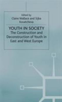 Hardcover Youth in Society: The Construction and Deconstruction of Youth in East and West Europe Book