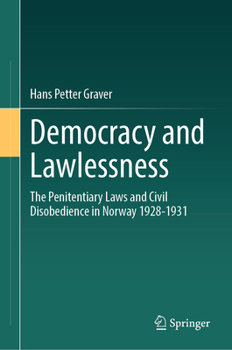 Hardcover Democracy and Lawlessness: The Penitentiary Laws and Civil Disobedience in Norway 1928-1931 Book