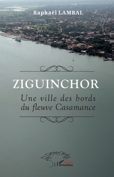 Paperback Ziguinchor: Une ville des bords du fleuve Casamance [French] Book