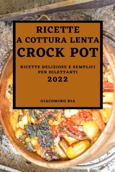 Paperback Ricette a Cottura Lenta Crock Pot 2022: Ricette a Cottura Lenta Crock Pot 2022 [Italian] Book