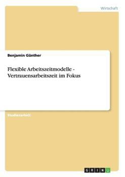 Paperback Flexible Arbeitszeitmodelle - Vertrauensarbeitszeit im Fokus [German] Book