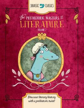 Library Binding The Prehistoric Masters of Literature Volume 2: Discover Literary History with a Prehistoric Twist! Book