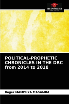 Paperback POLITICAL-PROPHETIC CHRONICLES IN THE DRC from 2014 to 2018 Book