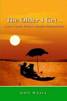 Paperback The Older I Get. . .: Light Verse from a Senior Perspective Book