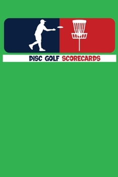 Paperback Disc Golf Scorecards: Disc Golf Scorecard Score Record Keeper and Journal for Disc Golf Course- 120 Disc Golf Scorecards 6"x9". Book