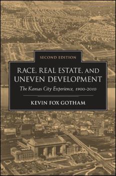 Hardcover Race, Real Estate, and Uneven Development, Second Edition: The Kansas City Experience, 1900-2010 Book