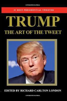Paperback Trump - The Art of The Tweet: The President Elect In 140 Characters Book