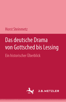 Hardcover Das Deutsche Drama Von Gottsched Bis Lessing: Ein Historischer Überblick [German] Book