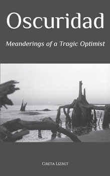 Paperback Oscuridad: Meanderings of a Tragic Optimist Book