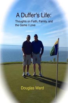 Paperback A Duffer's Life: : Thoughts on Faith, Family, and the Game I Love Book