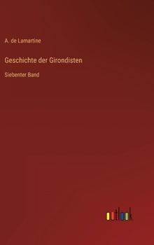 Hardcover Geschichte der Girondisten: Siebenter Band [German] Book