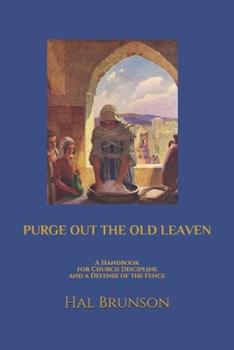 Paperback Purge Out the Old Leaven: A Handbook for Church Discipline and A Defense of the Fence Book