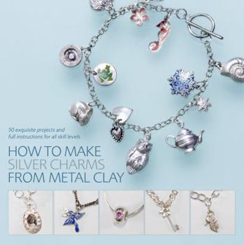 Paperback How to Make Silver Charms from Metal Clay Book