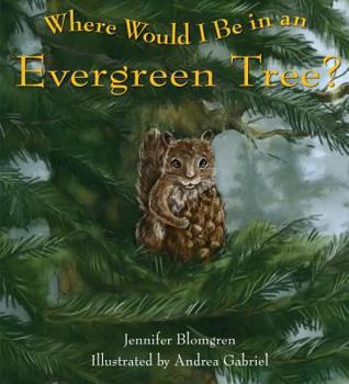 Hardcover Where Would I Be in an Evergreen Tree? Book